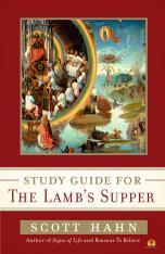 Scott Hahn's Study Guide for The Lamb's Supper
